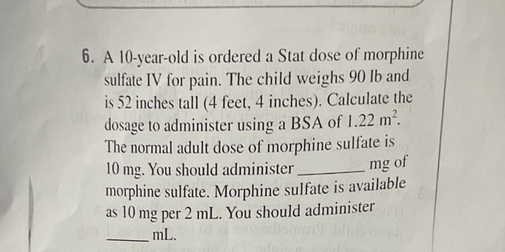 6. A 10-year-old is ordered a Stat dose of