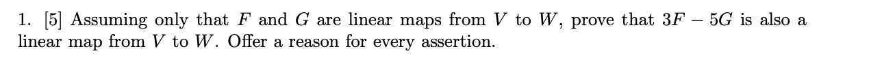 1. [5] Assuming only that F and G are linear maps