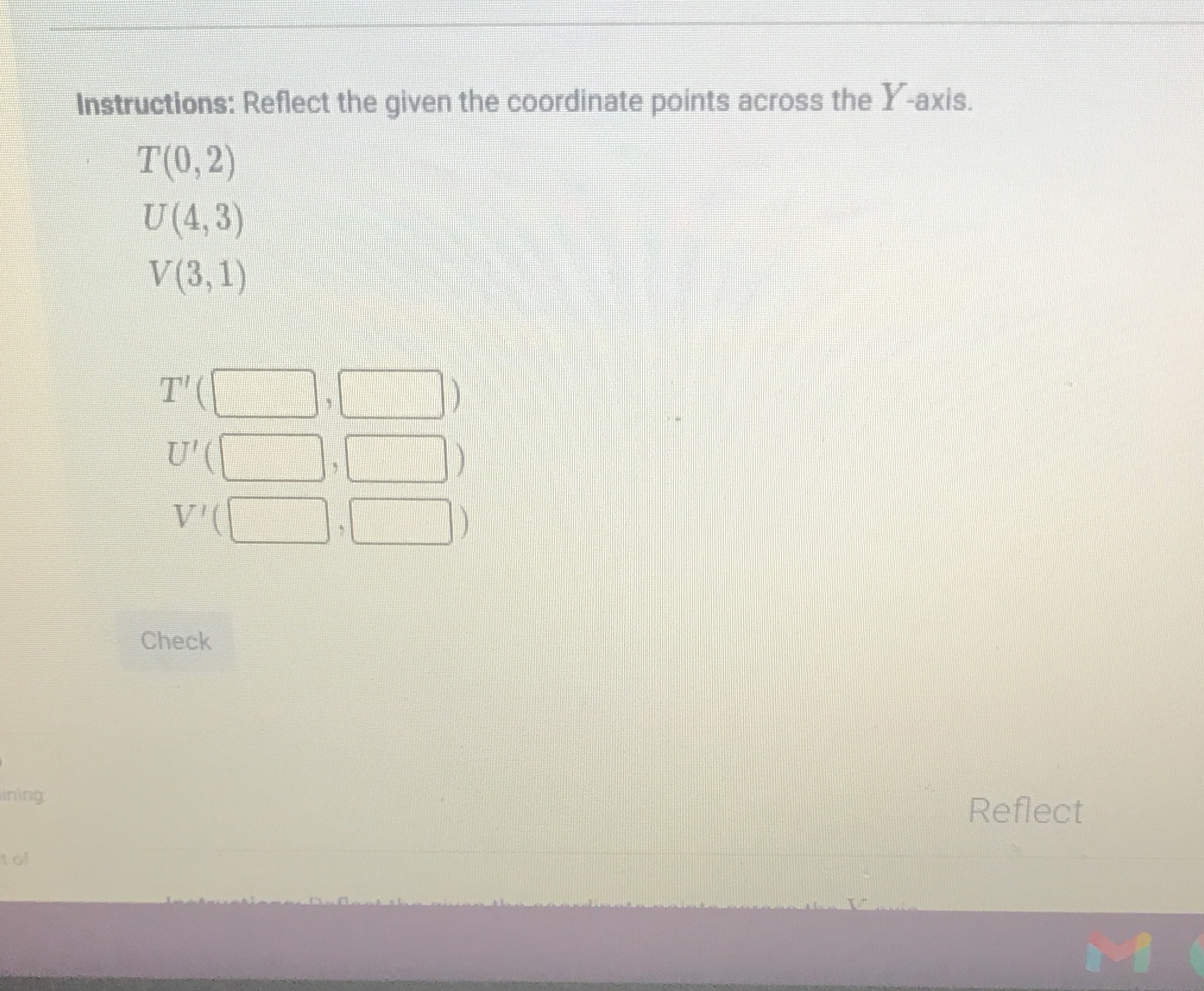 Instructions: Reflect the given the coordinate