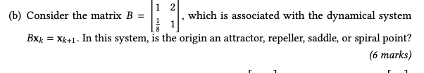 (b) Consider the matrix B = , which is associated