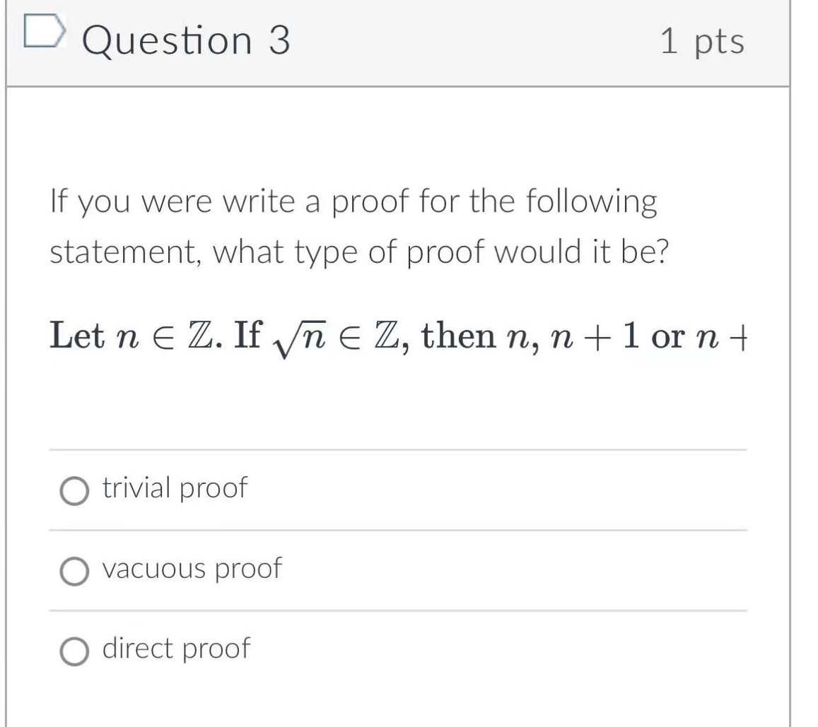 Question 3 1 pts If you were write a proof for