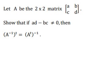 Let A be the 2 x 2 matrix Show that if ad - bc #