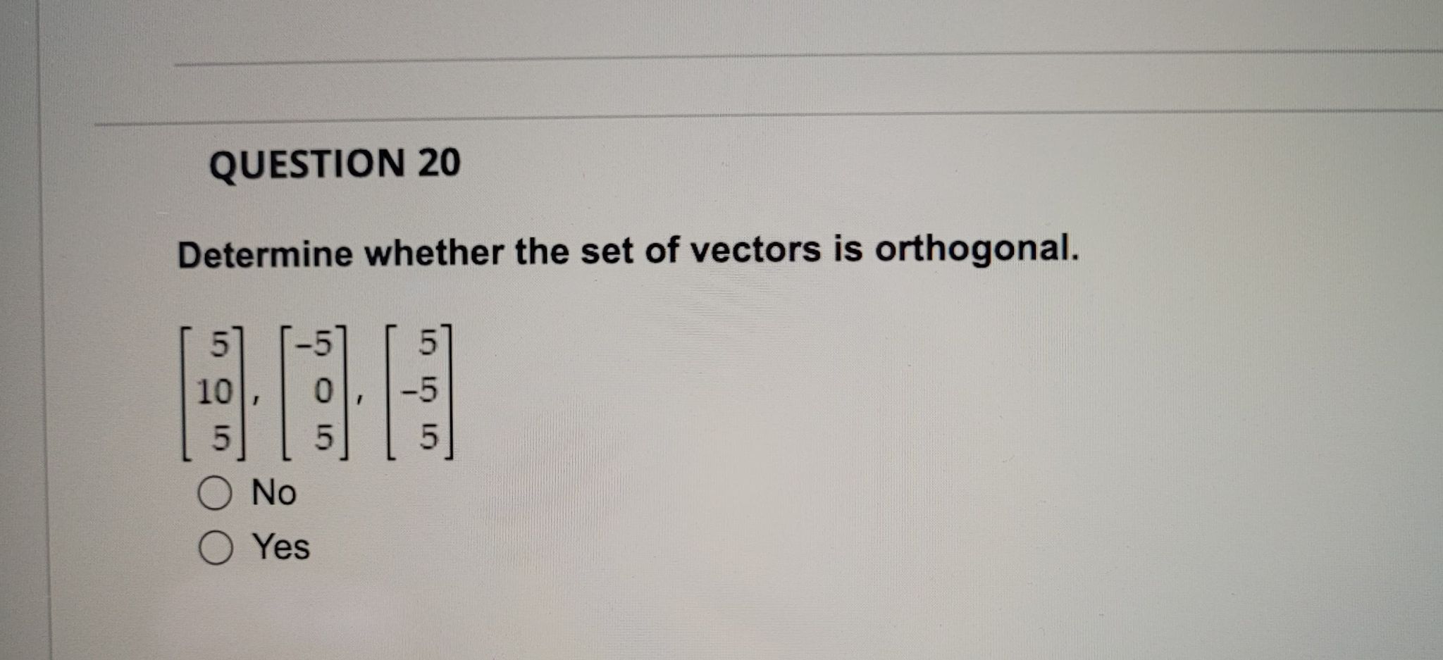 QUESTION 20 Determine whether the set of vectors