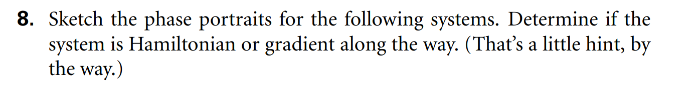 8. Sketch the phase portraits for the following