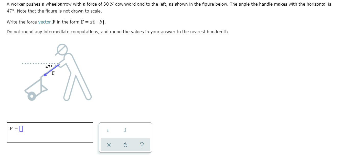 A worker pushes a wheelbarrow with a force of 30