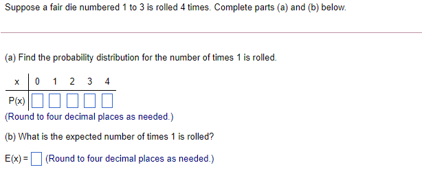 Suppose a fair die numbered 1 to 3 is relied 4