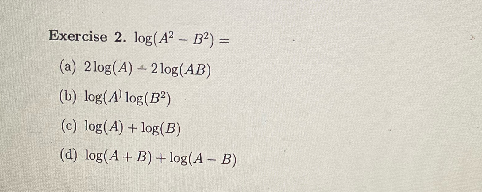 Exercise 2. log(A2 - B2) = (a) 2log( A) - 2log(