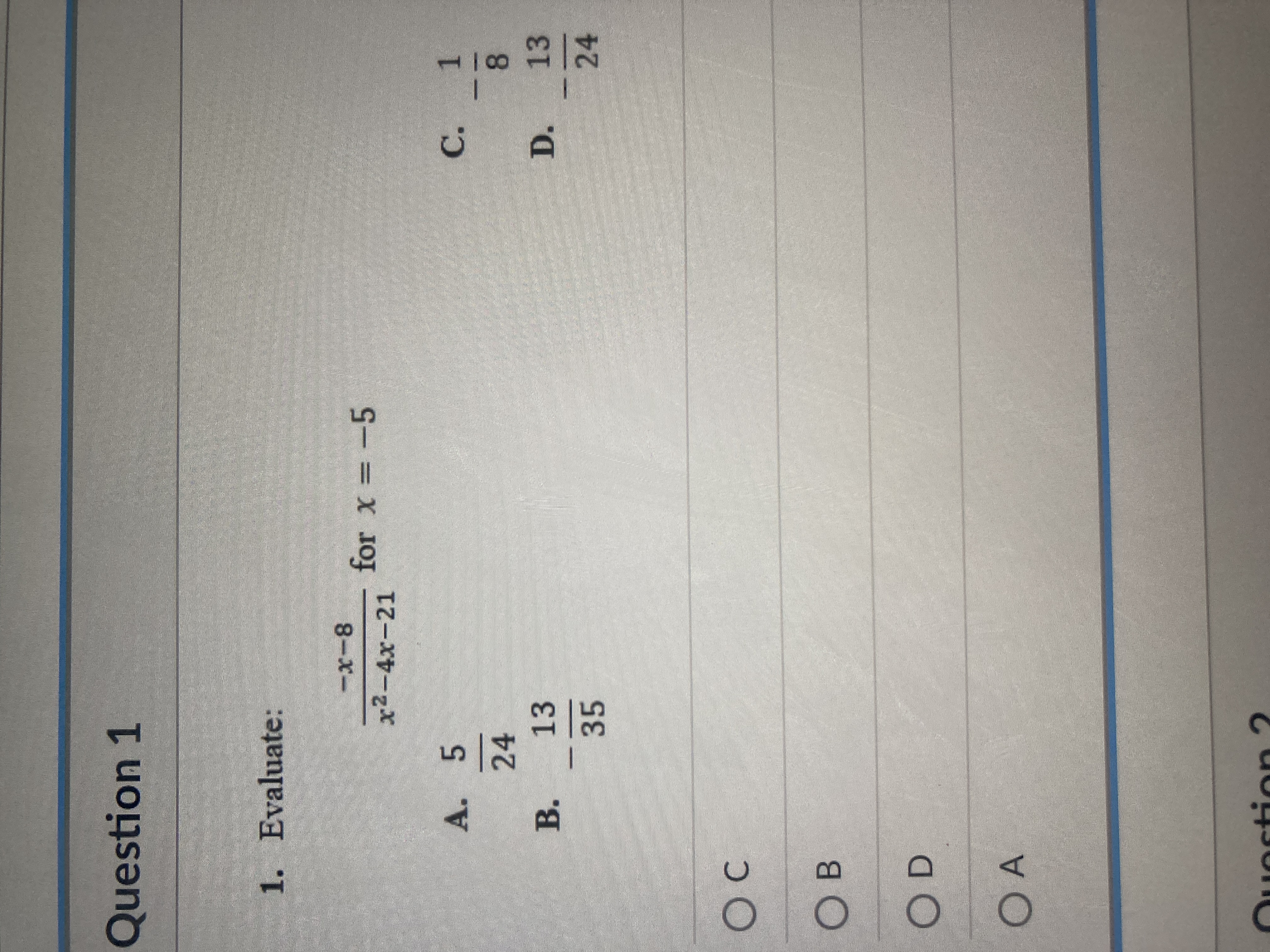 Question 1 1. Evaluate: -x-8 x2-4x-21 for x = -5