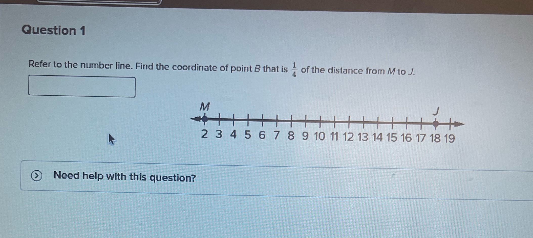 Question 1 Refer to the number line. Find the