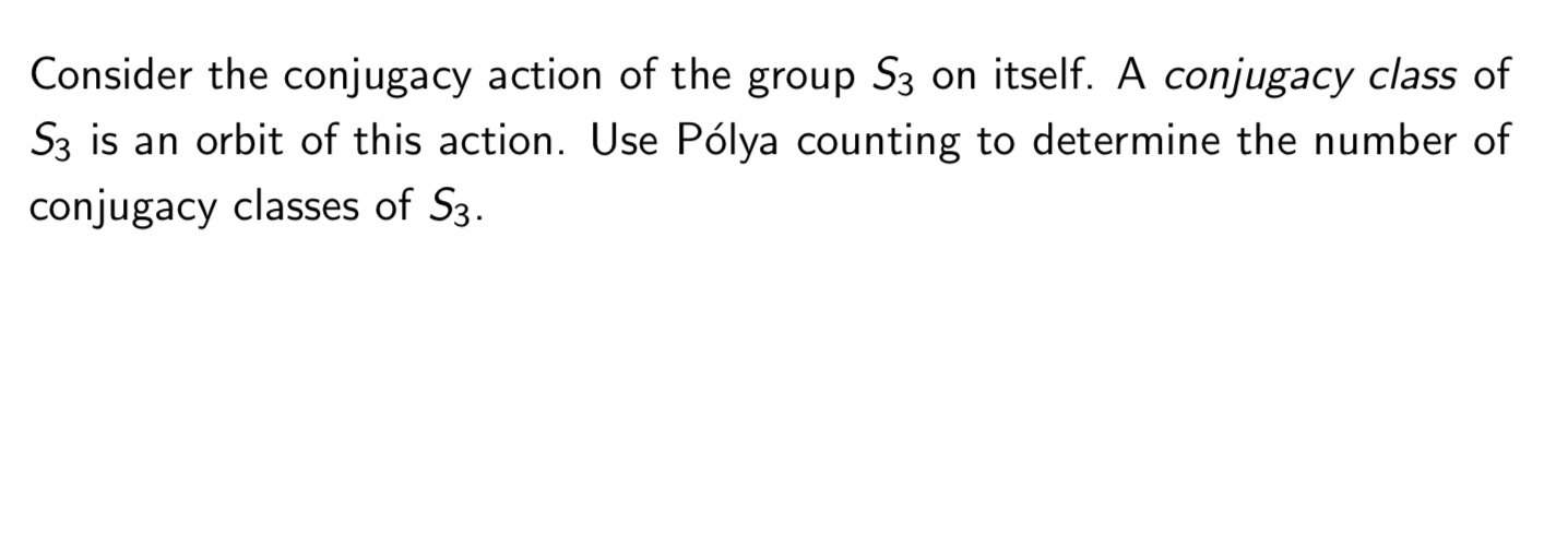 Consider the conjugacy action of the group S3 on