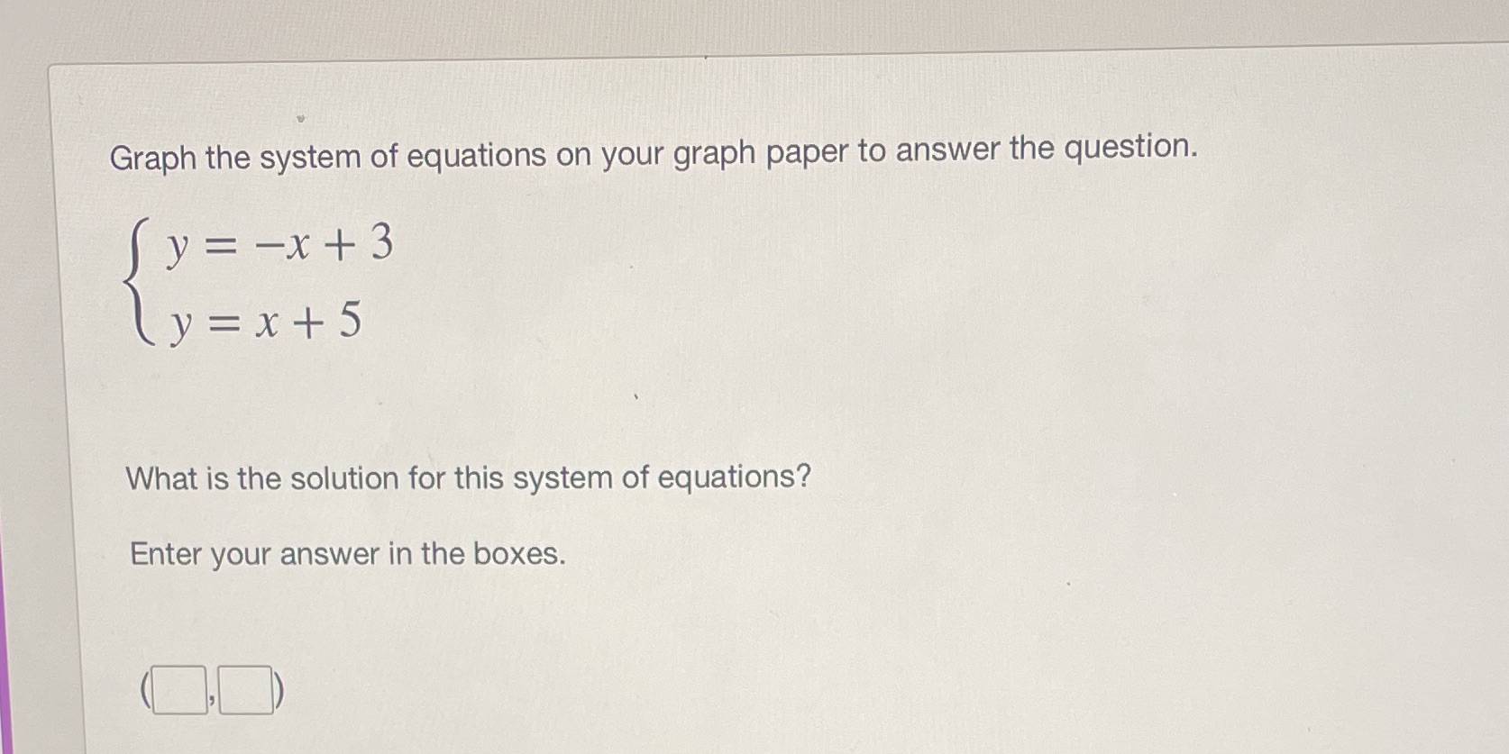 Graph the system of equations on your graph paper