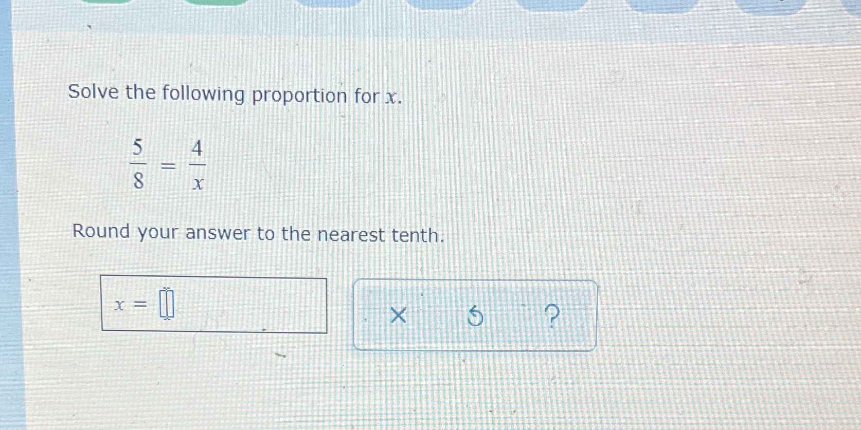 Solve the following proportion for x. U CO X