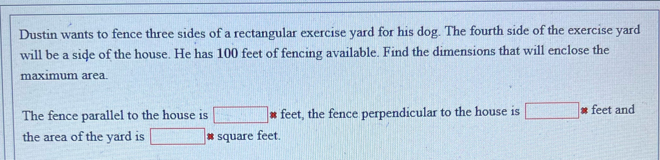 Dustin wants to fence three sides of a