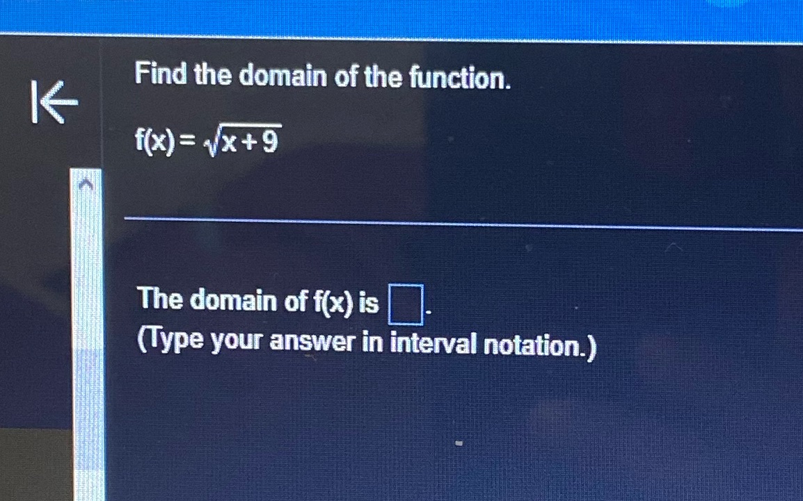 Find the domain of the function. f(x) = w: + 9