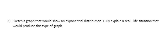 3) Sketch a graph that would show an exponential
