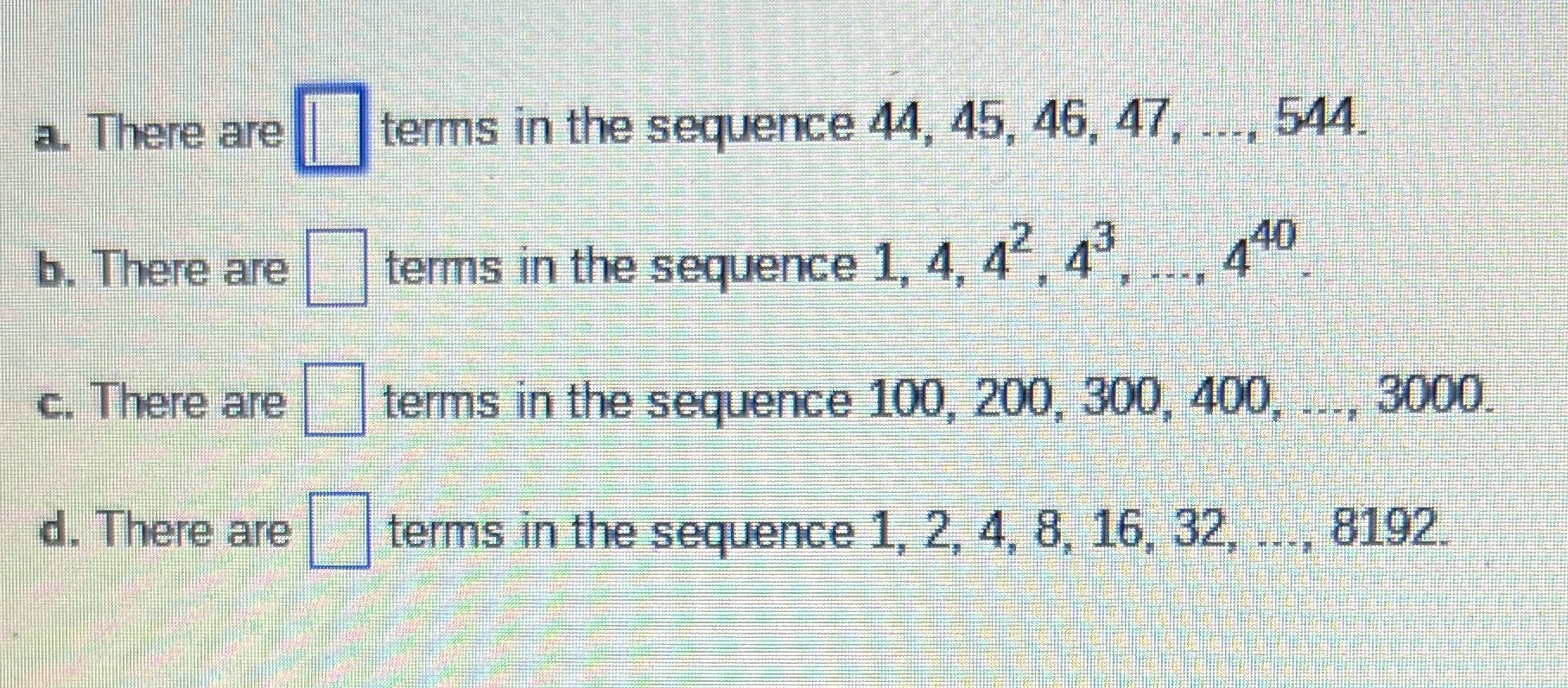 a. There are terms in the sequence 44, 45, 46,
