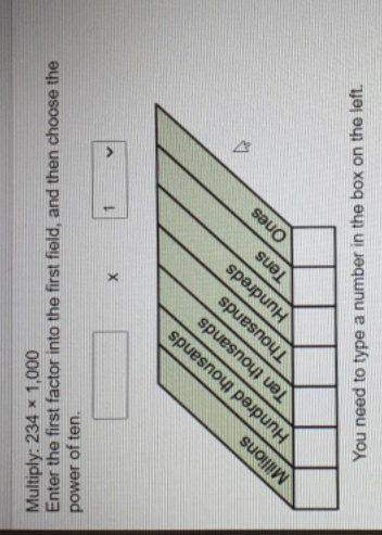 I need help Multiply: 234 x 1,000 power of ten.
