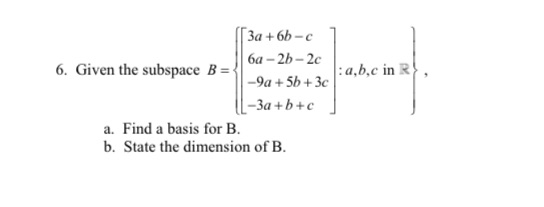 3a +6b-c 6a -2b -2c 6. Given the subspace B=