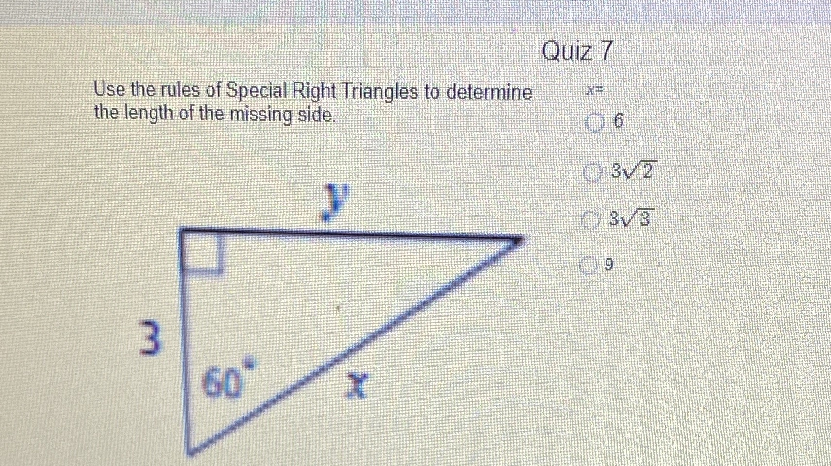 Quiz 7 Use the rules of Special Right Triangles