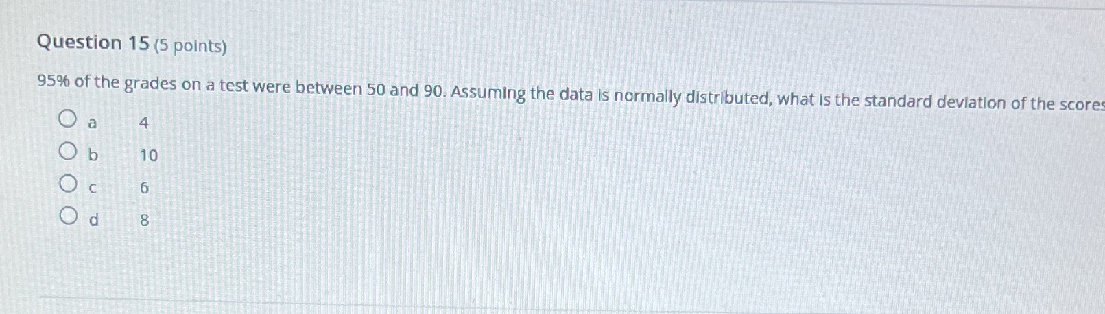 Question 15 (5 points) 95% of the grades on a