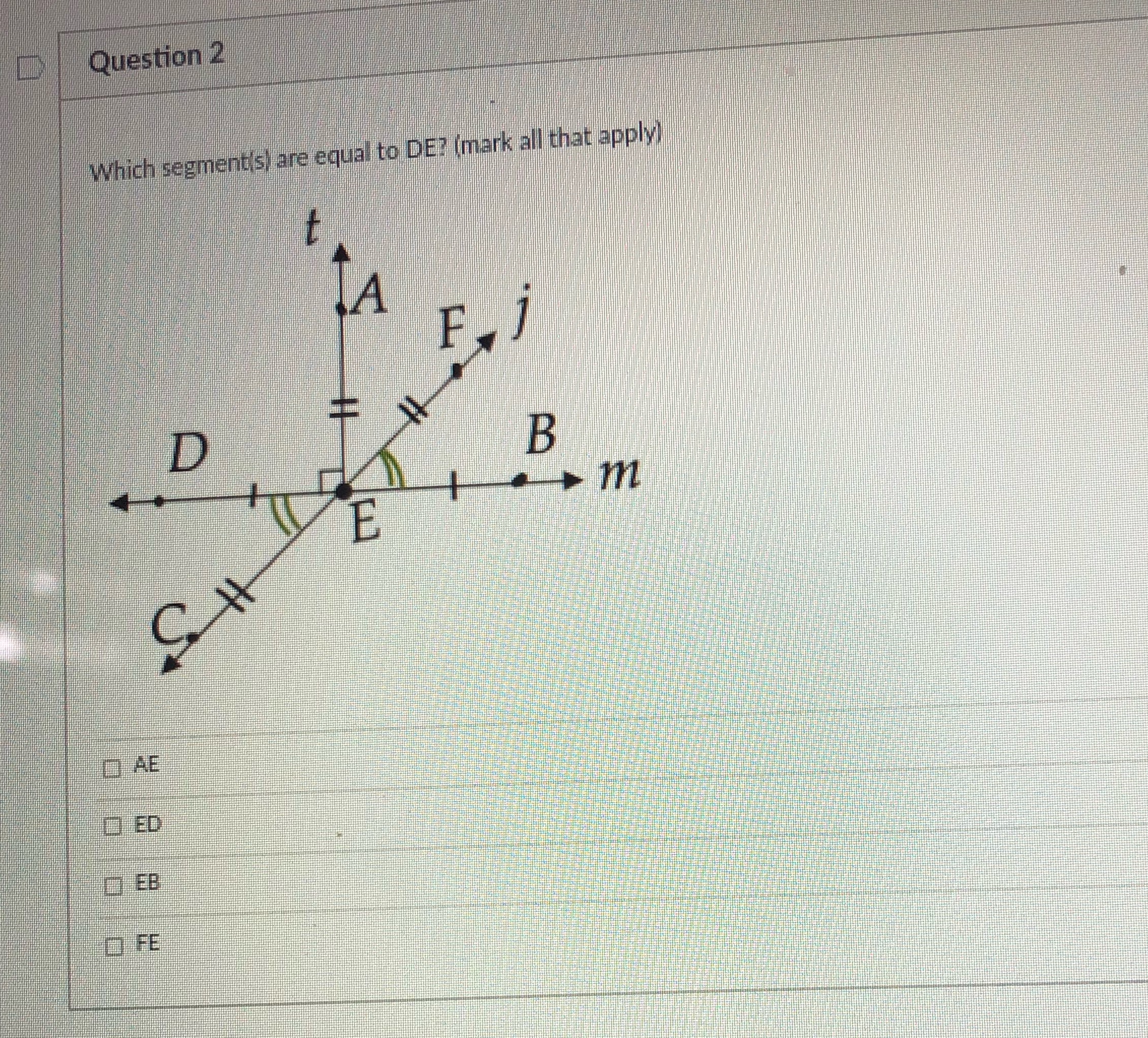 Question 2 Which segmentis) are equal to DE?