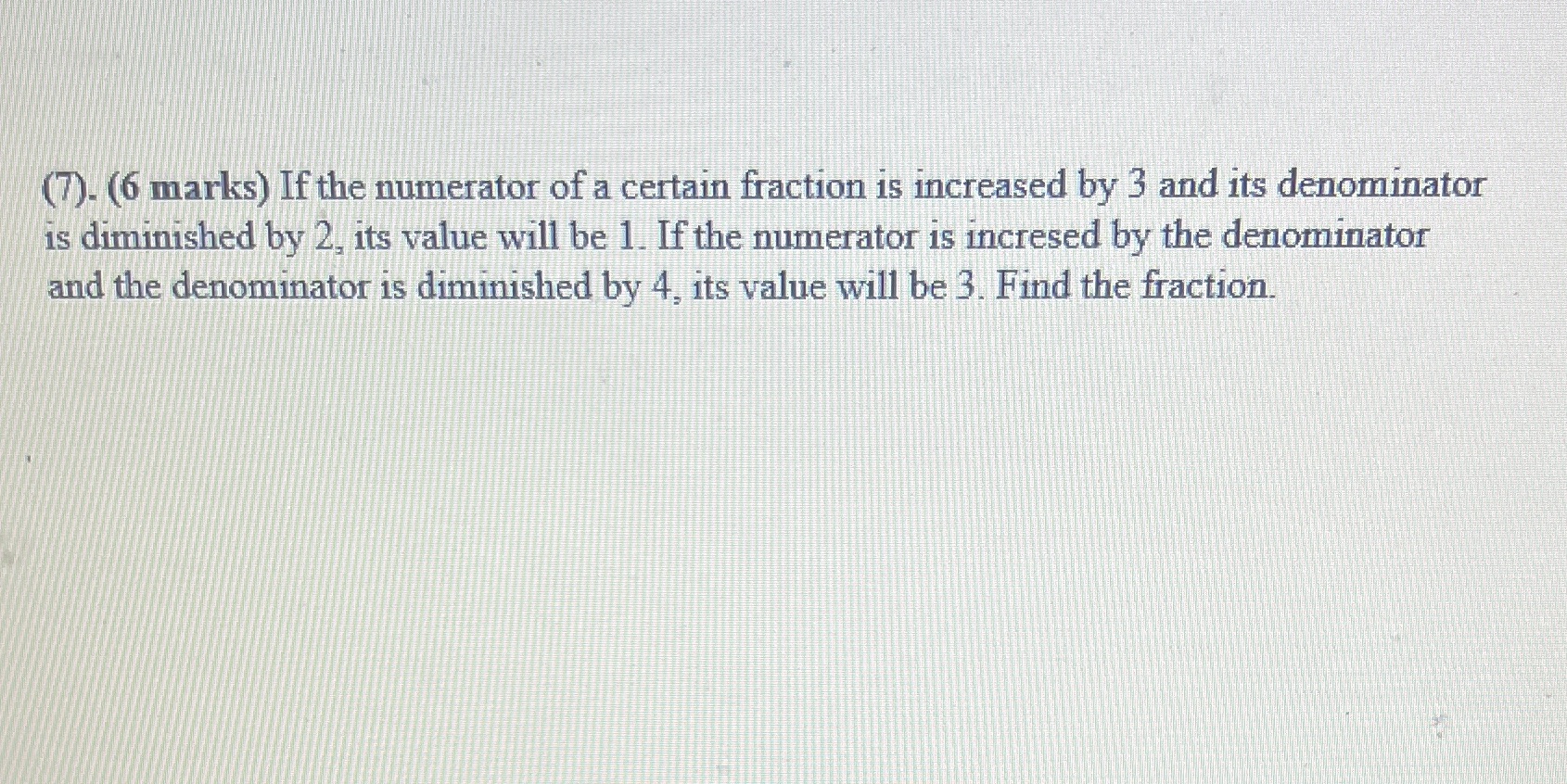 (7). (6 marks) If the numerator of a certain