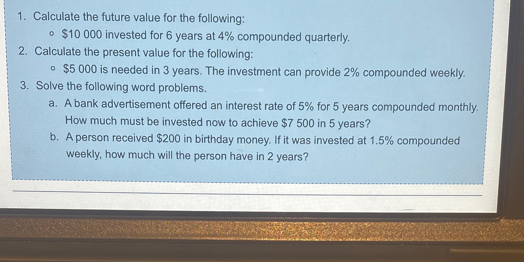 1. Calculate the future value for the following: