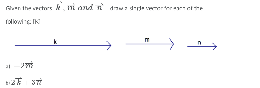_"L 4. Given the vectors 1:? 3 m and , , draw a