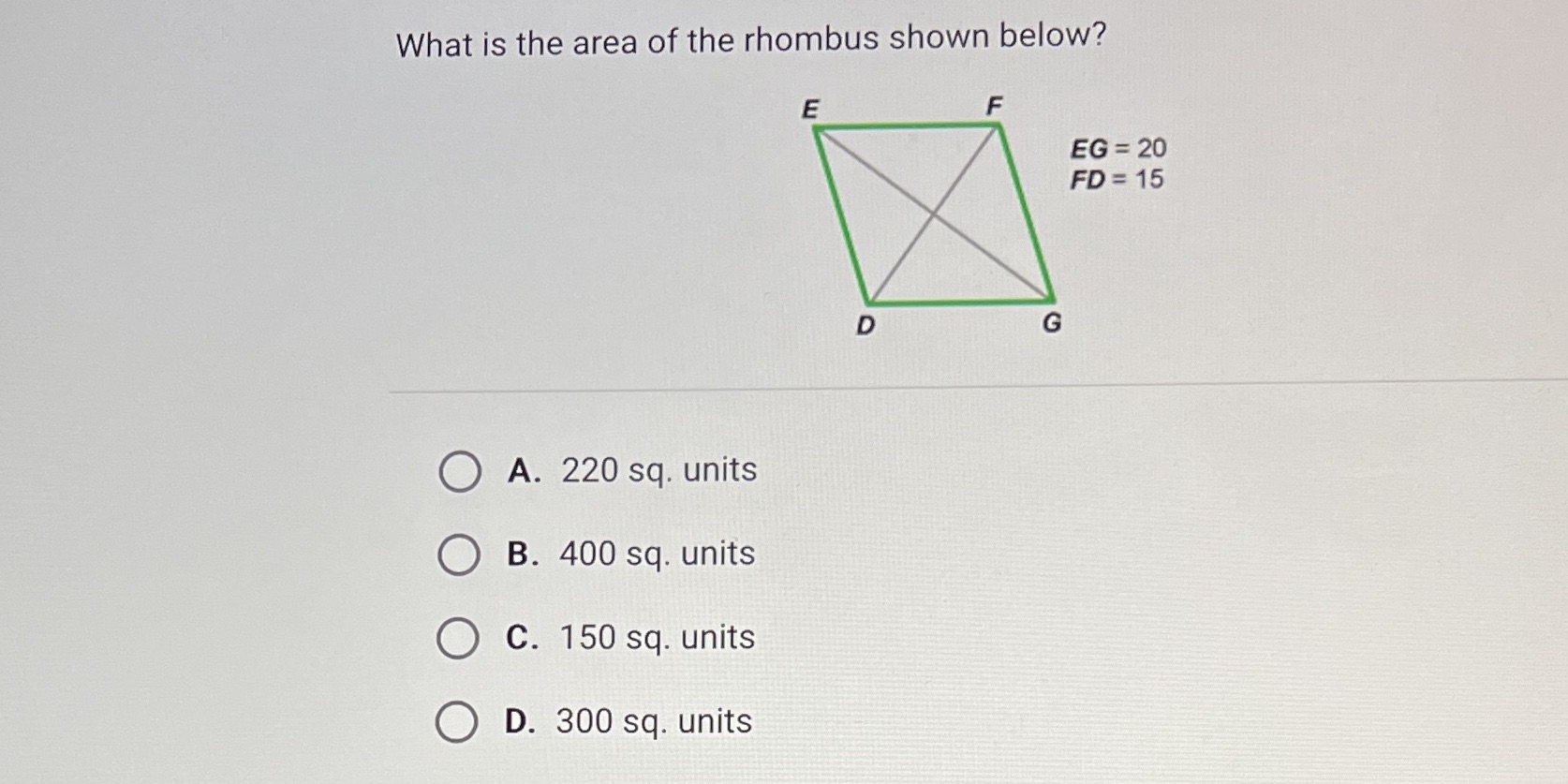 What is the area of the rhombus shown below? E F
