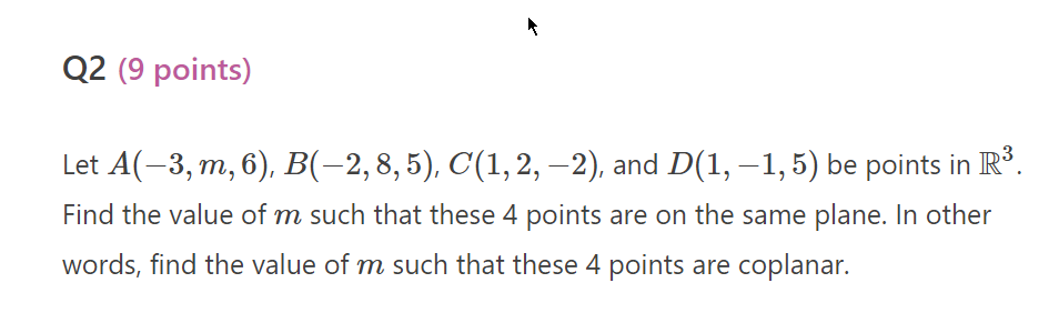 Q2 (9 points) Let A(3, m,6), B(2,8,5), C(12, 2),