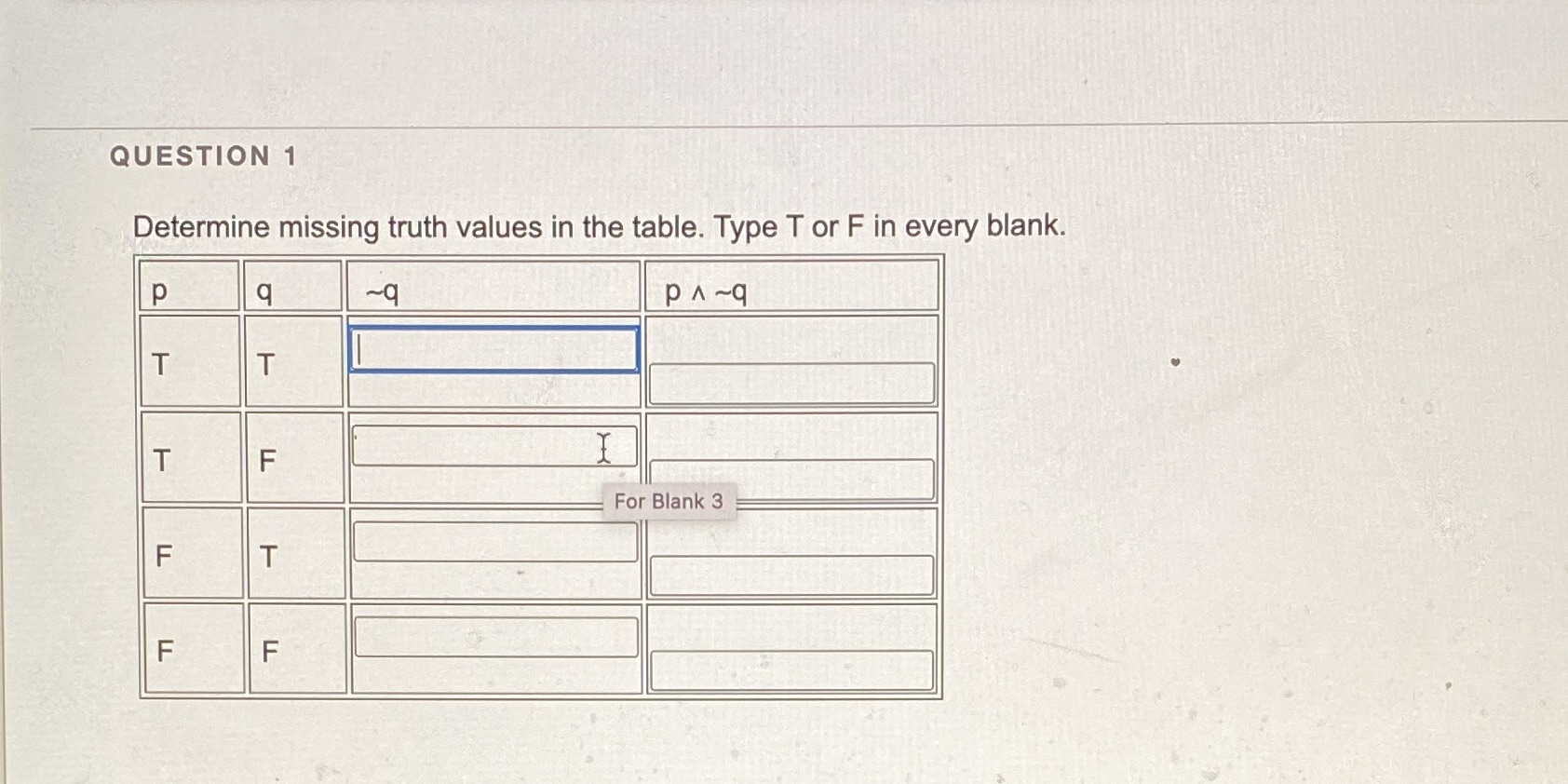 QUESTION 1 Determine missing truth values in the