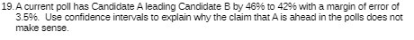 19. A current poll has Candidate A leading