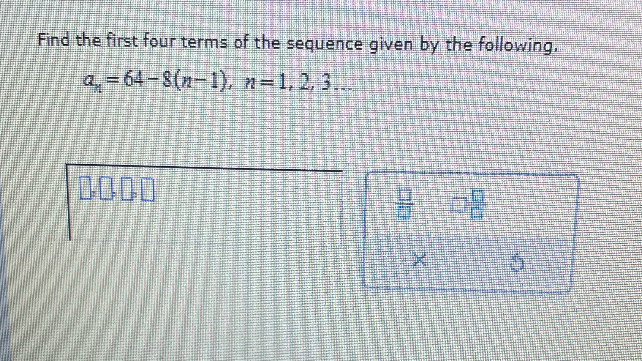 Find the first four terms of the sequence given