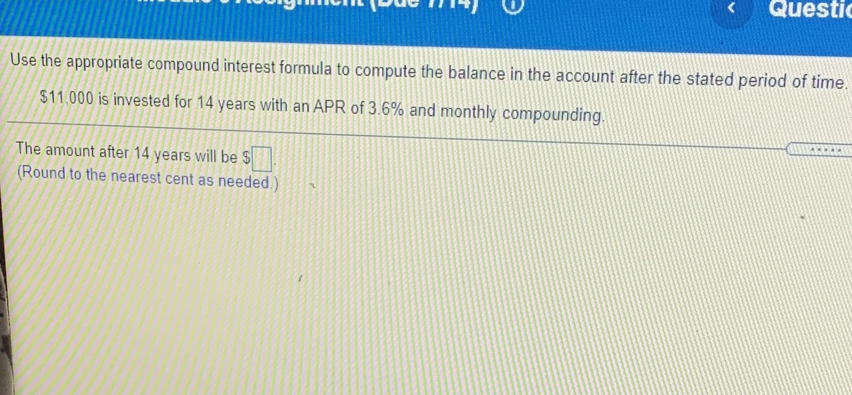 Questi Use the appropriate compound interest