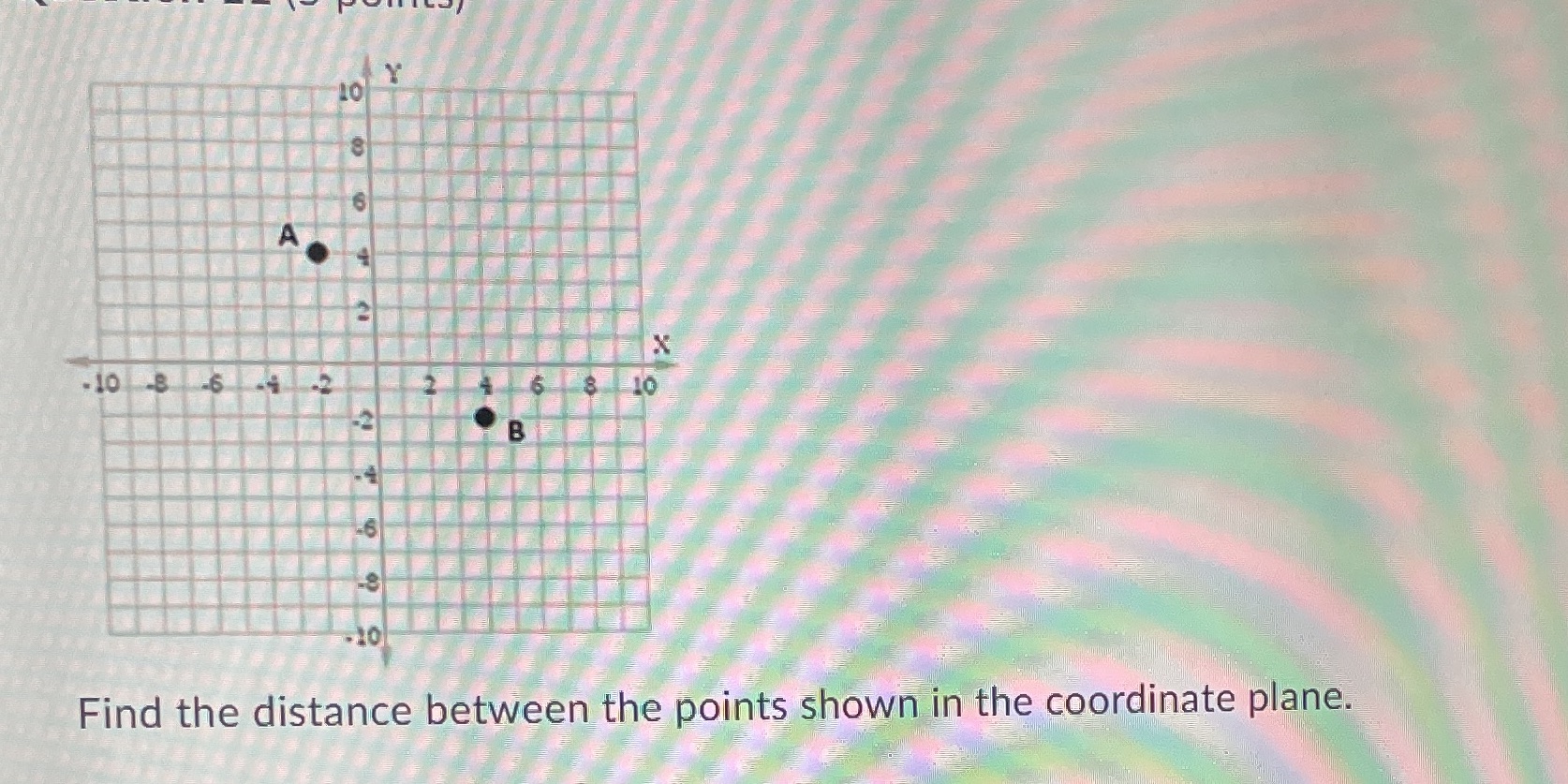 Y 10 CO A X - 10 8 6 4 2 6 8 10 B 10 Find the