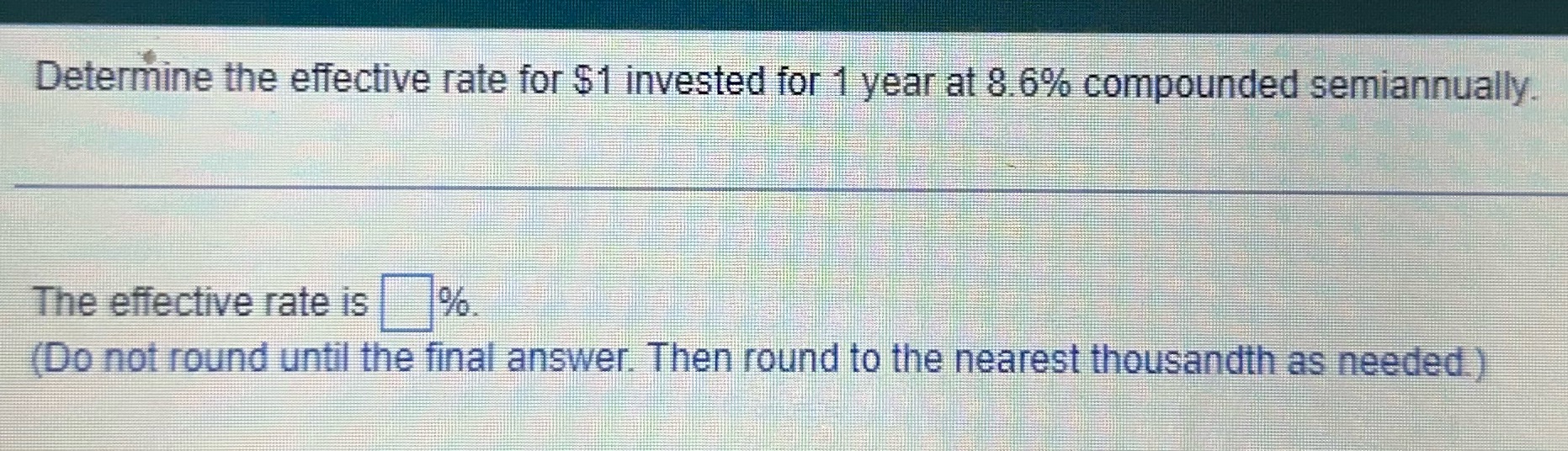 Determine the effective rate for $1 invested for
