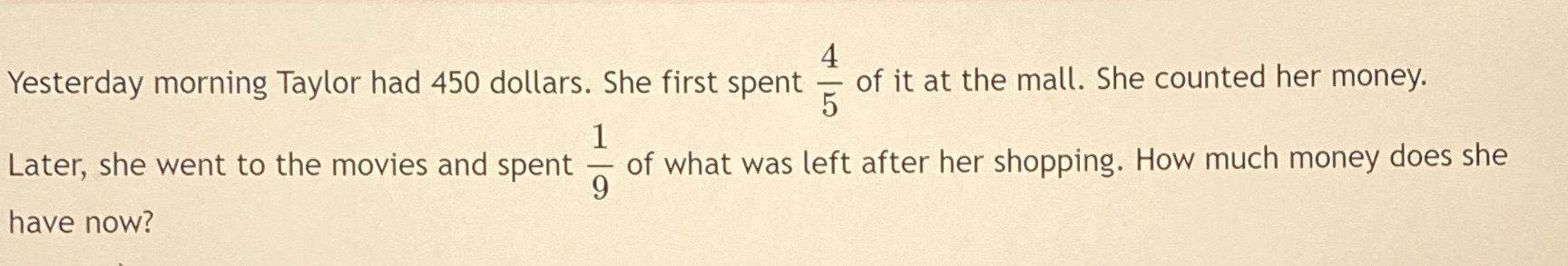 Yesterday morning Taylor had 450 dollars. She