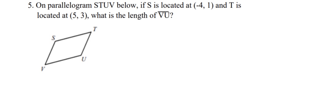 5. 0n parallelogram STUV below, if S is located
