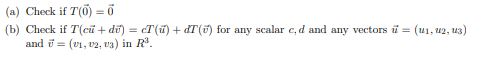 Let T = R3 ? R3 be the transfomration that