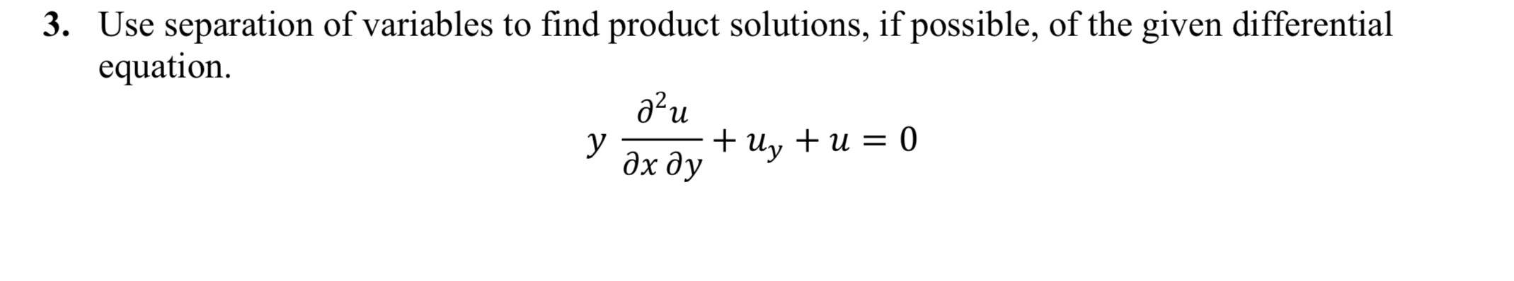 3. Use separation of variables to find product