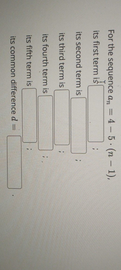 help please? For the sequence an = 4 - 5 . (n -