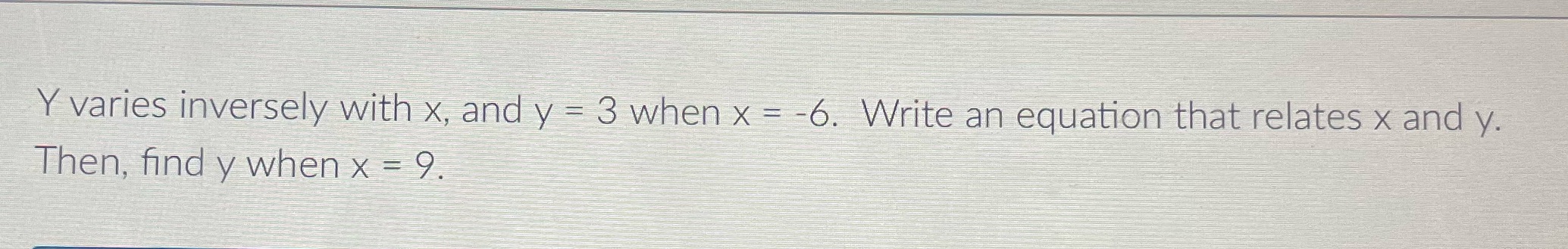I don't know how to solve Y varies inversely with