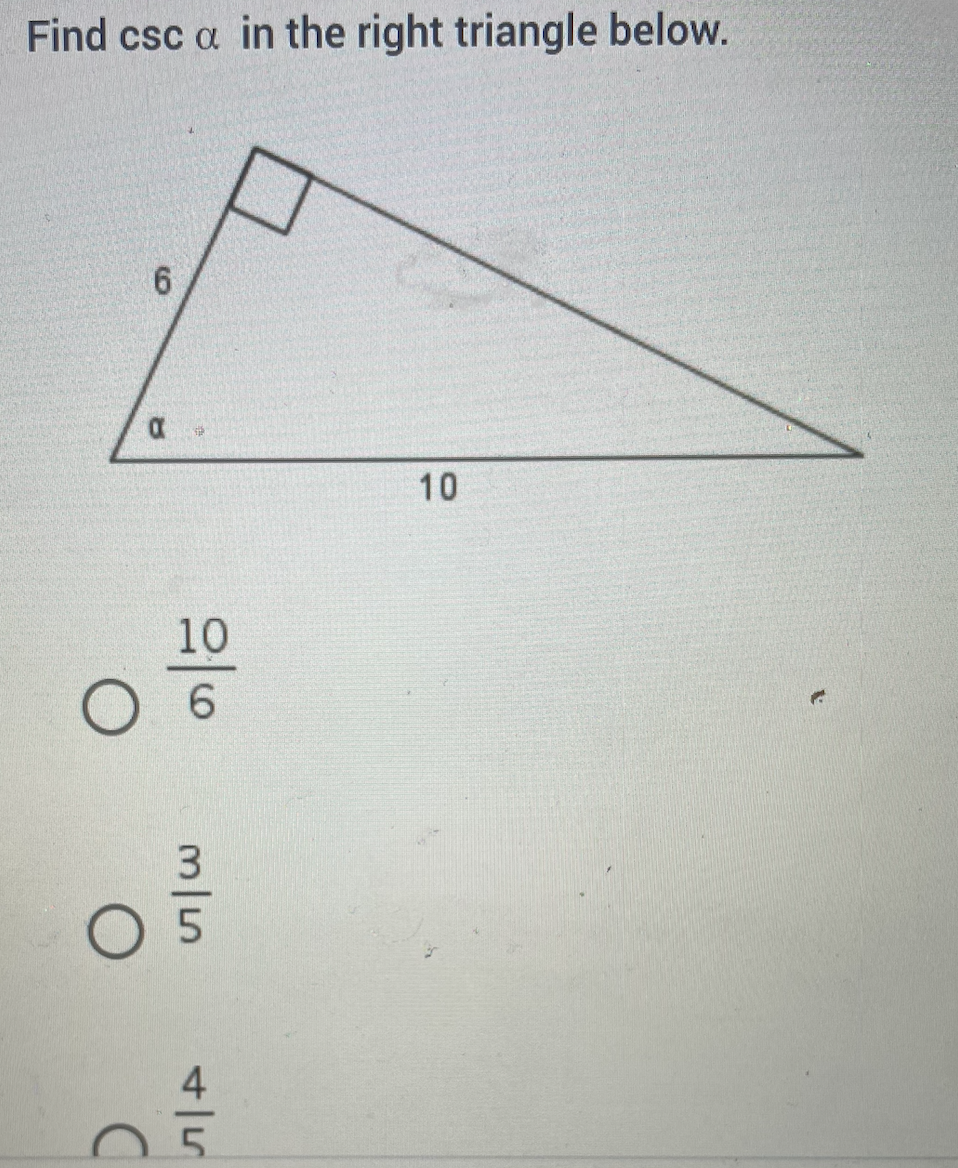 Find csc a in the right triangle below. 6 10 10 0