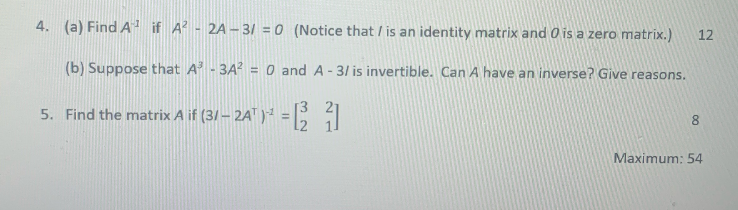 4. (a) Find A"? if A? - 2A-3/ =0 (Notice that /