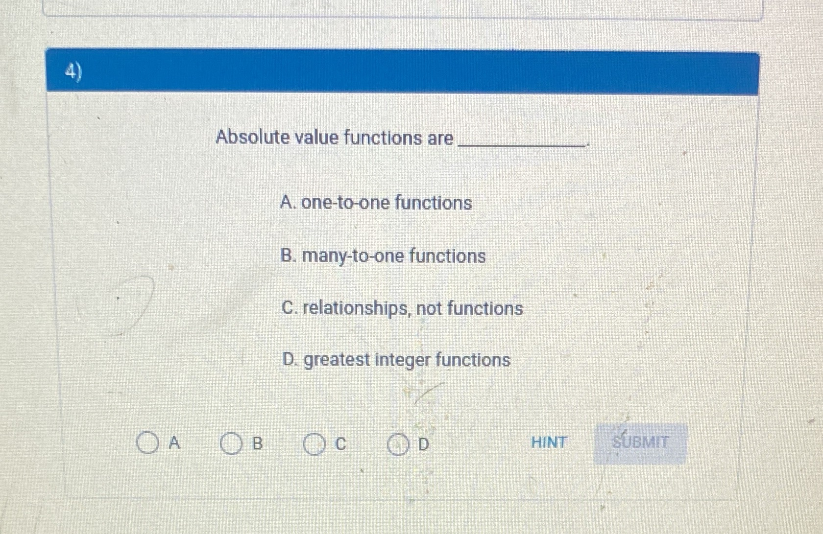 4) Absolute value functions are A. one-to-one