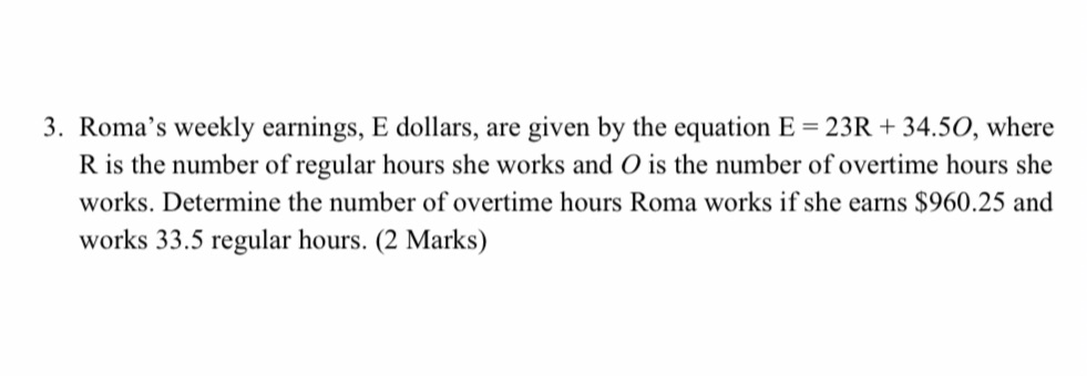 Algebra 3. Roma's weekly earnings, E dollars, are