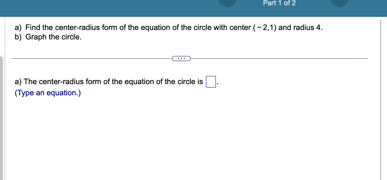 Part 1 of 2 a) Find the center-radius form of the