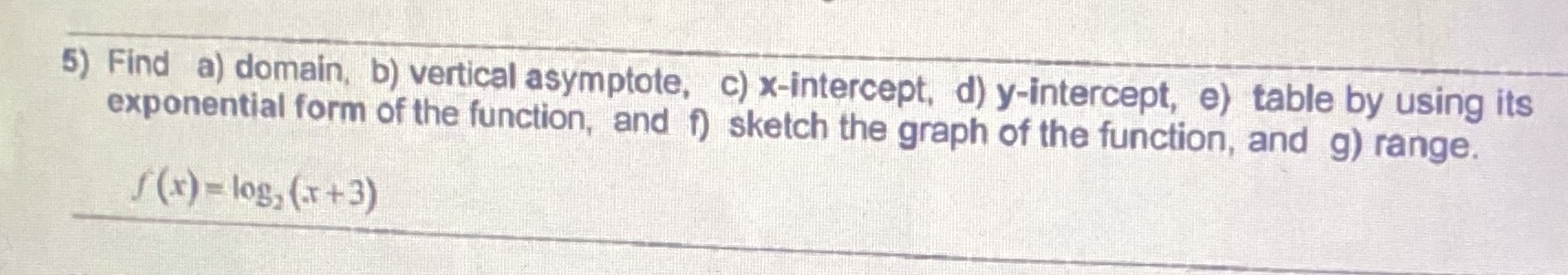 5) Find a) domain, b) vertical asymptote, c)
