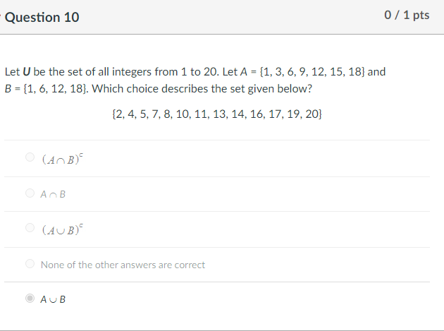 Question 10 0 / 1 pts Let U be the set of all