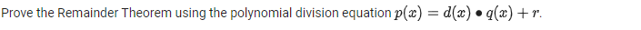 Prove the Remainder Theorem using the polynomial